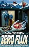 Zero Flux by Carol Van Natta