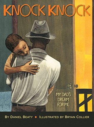 Knock Knock: My Dad's Dream for Me (Coretta Scott King Illustrator Award Winner)