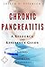 Chronic Pancreatitis - A Reference Guide (BONUS DOWNLOADS) (The Hill Resource and Reference Guide Book 115)