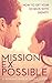 MISSION EX: POSSIBLE: (How to Get Your Ex Back With Dignity: A WOMAN’S GUIDE TO KNOWING WHEN TO FIGHT FOR THE MAN SHE LOVES AND A STEP BY STEP GUIDE ON HOW TO DO IT FAST WITHOUT LOOKING DESPERATE)