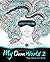 My Own World 2: Coloring Book for Adults (My Own World, #2)