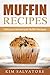 Muffin Recipes: Delicious Homemade Muffin Recipes