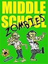 Middle School Zombies: How I Used My Superhero Sweet Skills to Save My School from Zombie Teachers and Lived to Regret It (Funny Books About School Book 20)