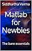 Matlab for Newbies: The bare essentials