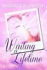 Waiting a Lifetime by Michele E. Gwynn