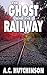 The Ghost and the Railway