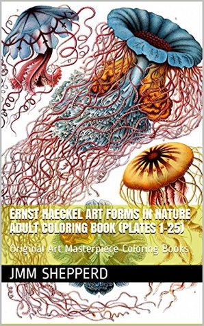 Ernst Haeckel Art Forms in Nature Adult Coloring Book (Plates 1-25): Original Art Masterpiece Coloring Books