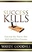 Success Kills