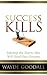 Success Kills by Wayde Goodall