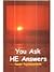You Ask He Answers