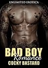Bad Boy Romance: Cocky Bastard: Unlimited Erotica