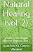 Natural Healing (vol. 2): Amazing natural and effective methods, Part 2