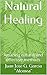 Natural Healing: Amazing natural and effective methods