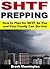 SHTF Prepping: How to Plan for SHTF So You and Your Family Can Survive