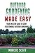 OUTDOOR GARDENING MADE EASY: Your One Stop Guide to Start a Sustainable Outdoor Garden! (Outdoor Gardening, Gardening, Homesteading)