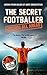 The Secret Footballer by The Secret Footballer