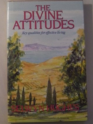 The Divine Attitudes. Key Qualities For Effective Living