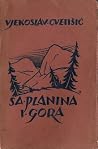 Sa planina i gora (zapisci planinara) Sa planina i gora (zapisci planinara)