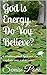 God is Energy. Do You Belie...