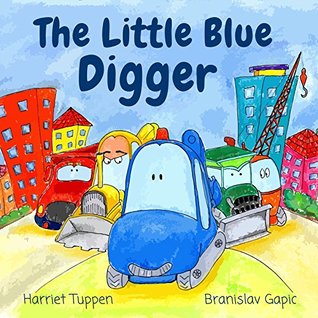 The Little Blue Digger: A Fun & Bright Construction Site Story (Truck Tales with a Heart)