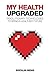 My Health Upgraded by Bertalan Meskó