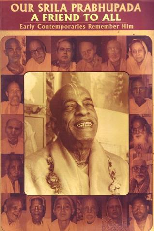 A Friend To All: Our Srila Prabhupada - Early Contemporaries Remember Him (Paperback)