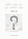 Nadie sabe por qué estamos aquí by Tao Lin
