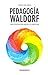 Pedagogía Waldorf: Una educación hacia la libertad