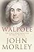 Walpole: The First Prime Mi...