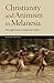 Christianity and Animism in Melanesia: Four Approaches to Gospel and Culture