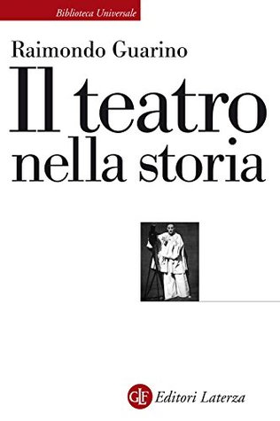 Il teatro nella storia: Gli spazi, le culture, la memoria (Italian Edition)