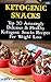 Ketogenic Snacks: Top 30 Amazingly Delicious & Healthy Ketogenic Snacks Recipes For Weight Loss: (Lose Belly Fat Fast, Ketogenic Diet For Beginners,How ... 20 20 diet dr phil , weight watchers)