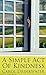 A Simple Act of Kindness (Kindle Single)