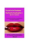 Forced to be Feminine: Boyfriend to Stepdaughter 2: A Forced Feminisation Novel