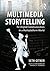 Multimedia Storytelling for Digital Communicators in a Multiplatform World
