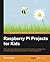 Raspberry Pi Projects for Kids