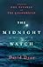 The Midnight Watch: A Novel of the Titanic and the Californian