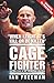 The Cage Fighter - The True...