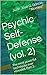 Psychic Self-Defense (vol. 2): The most powerful techniques ever revealed. Part 2.