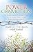The Power of Conviction: My Wrongful Conviction 18 Years in Prison and the Freedom Earned Through Forgiveness and Faith (Morgan James Faith)