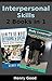 Interpersonal Skills: 2 Books in 1- How to Be More Outgoing & Social, Body Language How To Read and Understand Nonverbal Communication (How to Talk to People, Developing Your Social Skills)