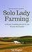Solo Lady Farming by Liz Wagner