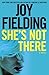 She's Not There by Joy Fielding