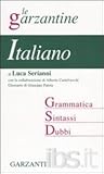 Le garzantine : Italiano: Grammatica Sintassi Dubbi