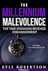 No Cost First Book: The Millennium Malevolence (Science Fiction): The Time Spanning Revenge Endangerment (Time Revenge Chronicles Book 1)