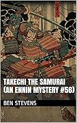 Takechi the Samurai: An Ennin Mystery #56