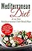 Mediterranean Diet: A 14-Day Mediterranean Diet Meal Plan (Includes Over 50 Mediterranean Diet Recipes)