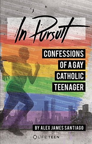 In Pursuit: Confessions of a Gay Catholic Teenager (Kindle Edition)