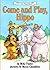 Come and Play, Hippo (An I Can Read Book)