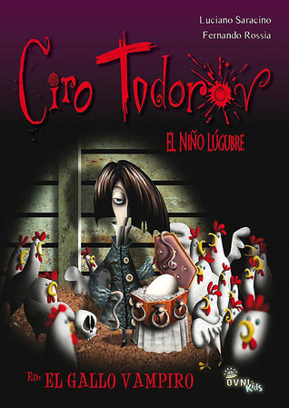 Ciro Todorov, el niño lúgubre: El gallo vampiro (Paperback)